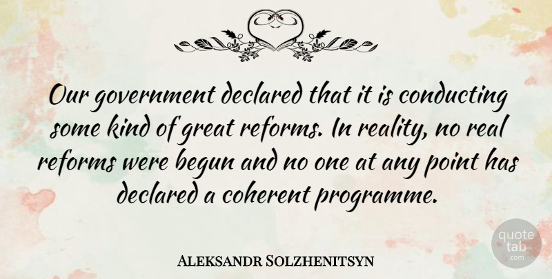 Aleksandr Solzhenitsyn Quote About Real, Government, Reform: Our Government Declared That It...