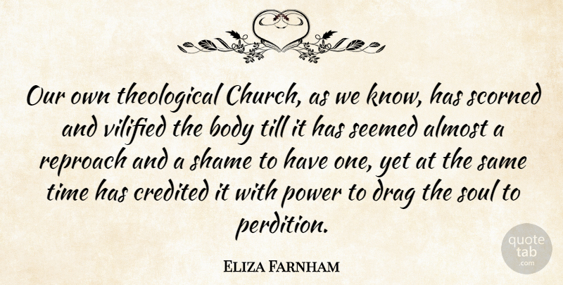 Eliza Farnham Quote About Soul, Church, Body: Our Own Theological Church As...