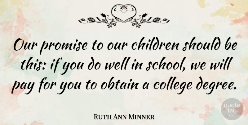 Ruth Ann Minner Quote About Graduation, Children, School: Our Promise To Our Children...