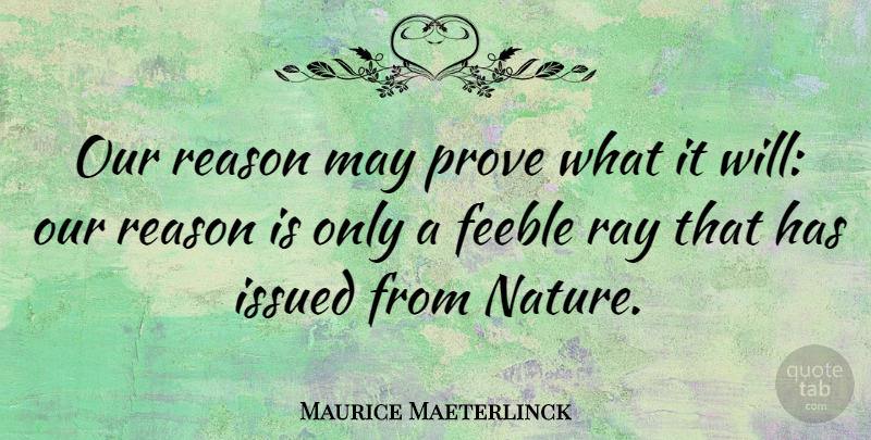 Maurice Maeterlinck Quote About Atheism, May, Rays: Our Reason May Prove What...