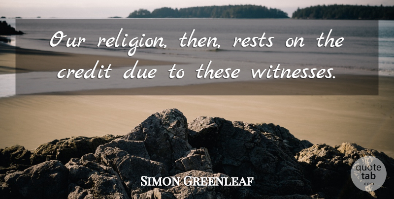 Simon Greenleaf Quote About Due, Religion, Rests: Our Religion Then Rests On...