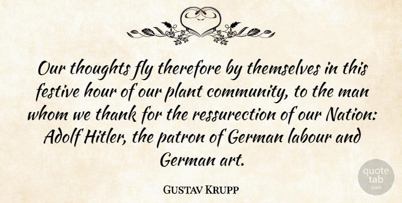 Gustav Krupp Quote About Adolf, Festive, Fly, German, Hour: Our Thoughts Fly Therefore By...
