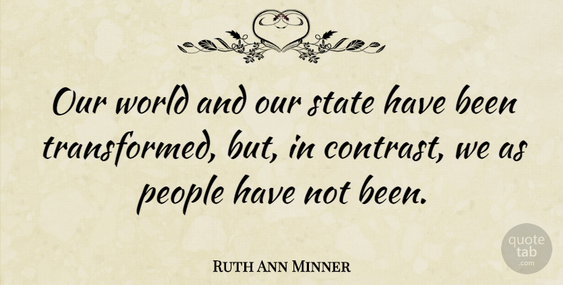 Ruth Ann Minner Quote About Our World, People, States: Our World And Our State...