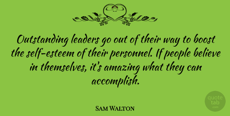 Sam Walton Quote About Motivational, Leadership, Educational: Outstanding Leaders Go Out Of...