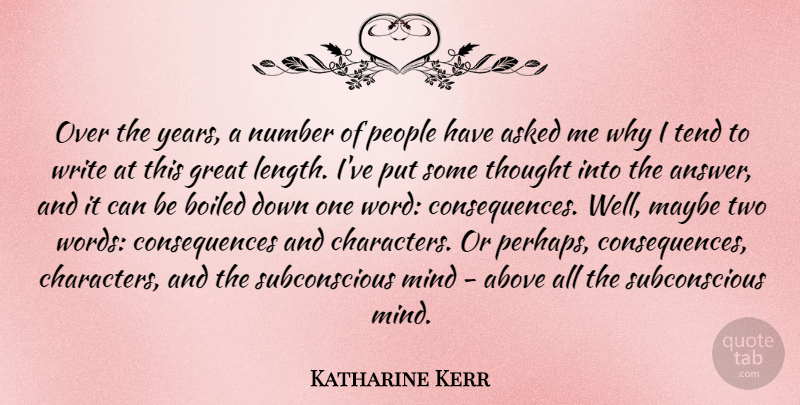 Katharine Kerr Quote About Above, Asked, Consequences, Great, Maybe: Over The Years A Number...