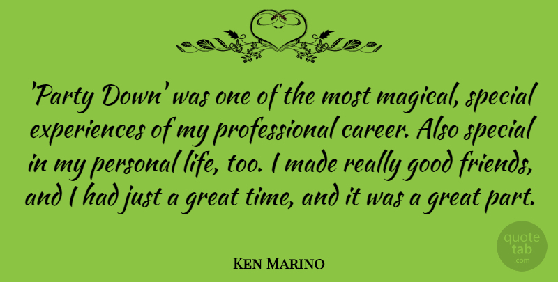 Ken Marino Quote About Good, Great, Life, Personal, Special: Party Down Was One Of...