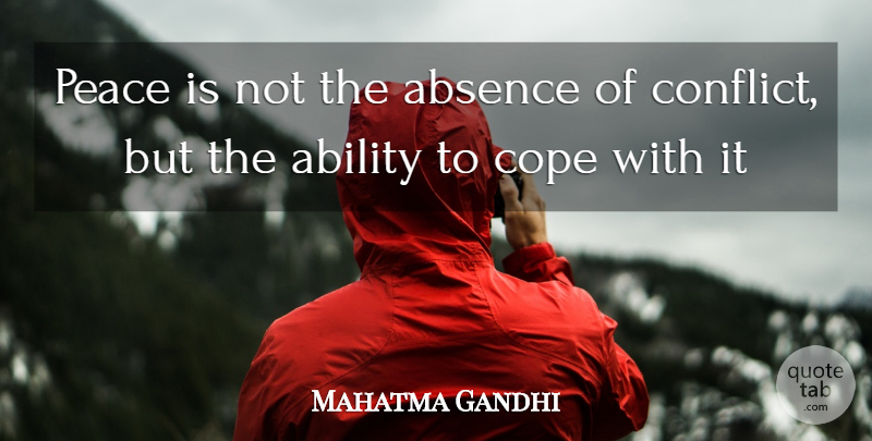 Mahatma Gandhi Quote About Peace, Sobriety, Passive Aggressive: Peace Is Not The Absence...