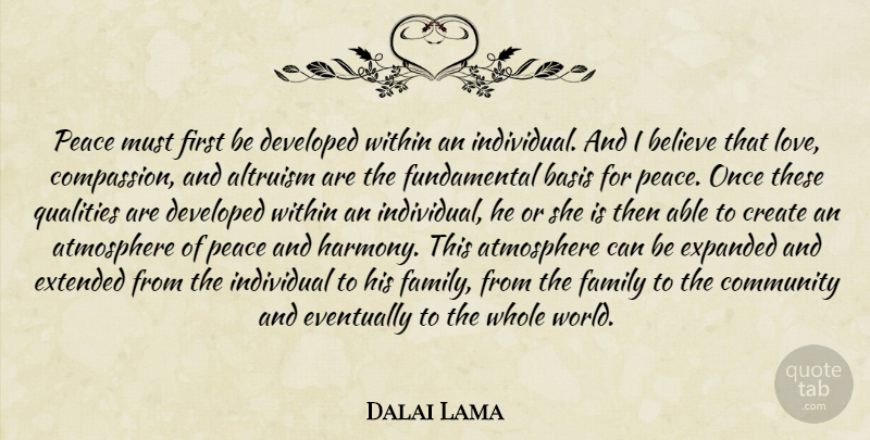 Dalai Lama Quote About Believe, Compassion, Community: Peace Must First Be Developed...