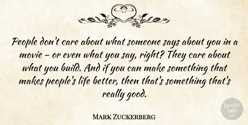 Mark Zuckerberg Quote About People, Care, Dont Care: People Dont Care About What...