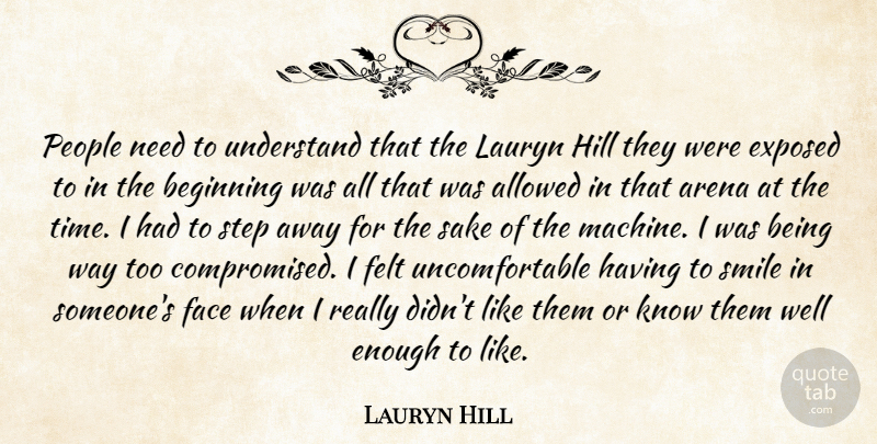 Lauryn Hill Quote About Smile, People, Machines: People Need To Understand That...