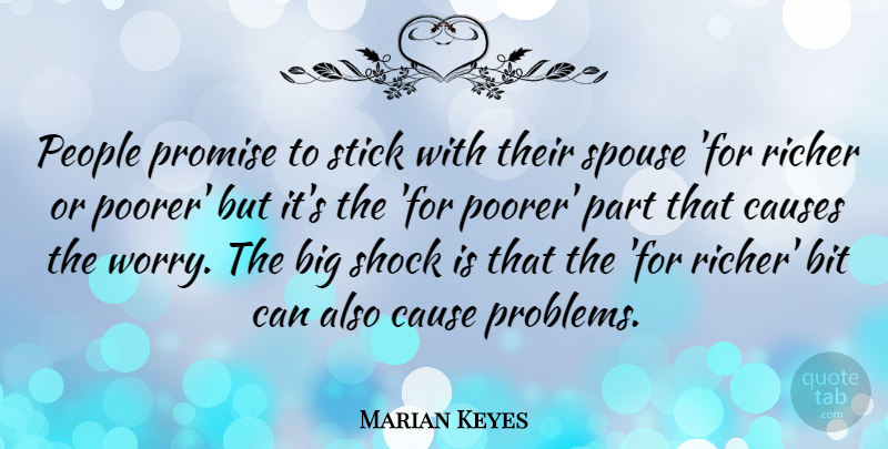 Marian Keyes Quote About Bit, Cause, Causes, People, Promise: People Promise To Stick With...