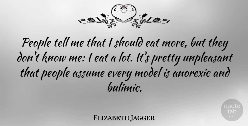 Elizabeth Jagger Quote About Model, People, Unpleasant: People Tell Me That I...