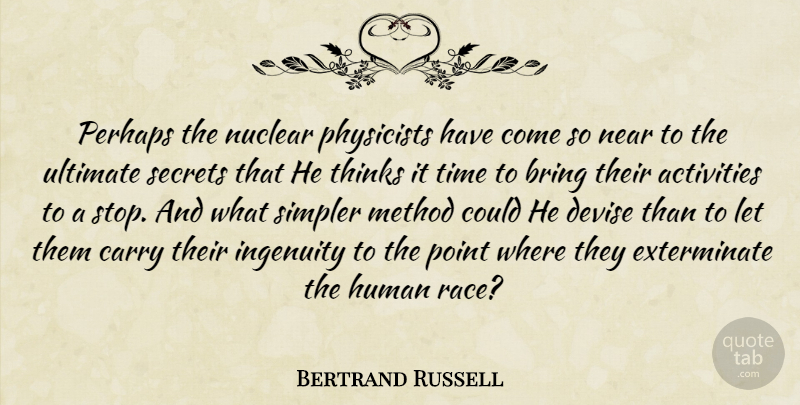 Bertrand Russell Quote About Thinking, Race, Secret: Perhaps The Nuclear Physicists Have...