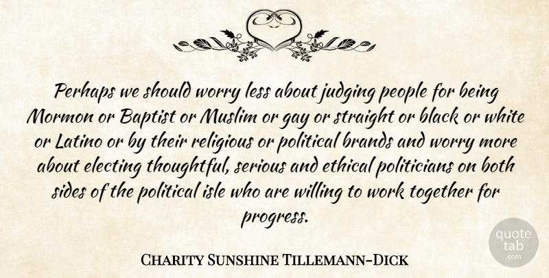Charity Sunshine Tillemann-Dick Quote About Baptist, Black, Both, Brands, Ethical: Perhaps We Should Worry Less...