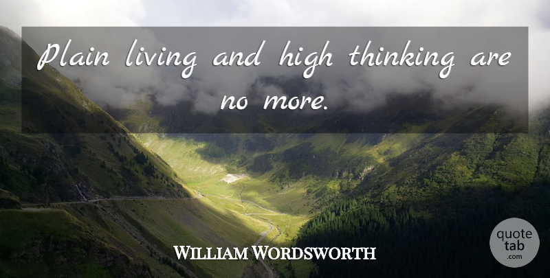 William Wordsworth Quote About Life, Thinking, Idolatry: Plain Living And High Thinking...