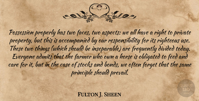 Fulton J. Sheen Quote About Horse, Responsibility, Two: Possession Properly Has Two Faces...