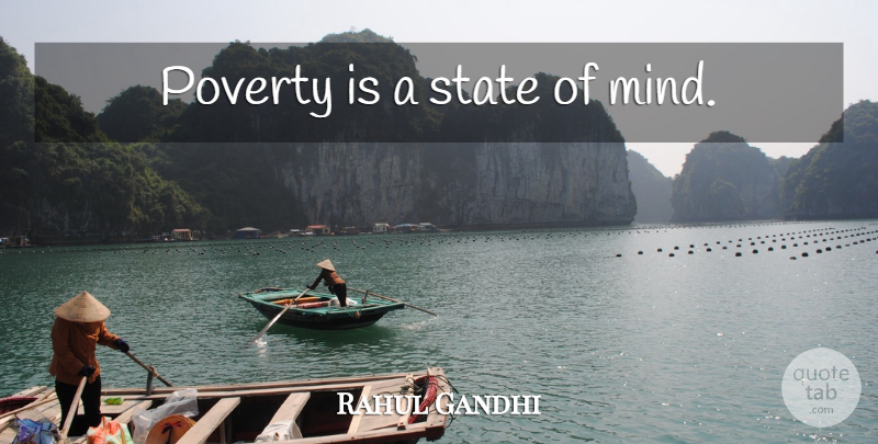 Rahul Gandhi Quote About Mind, Poverty, States: Poverty Is A State Of...