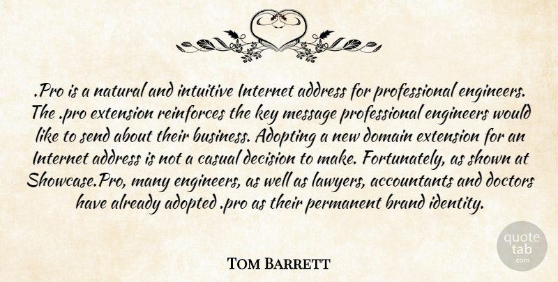 Tom Barrett Quote About Address, Adopted, Adopting, Brand, Casual: Pro Is A Natural And...