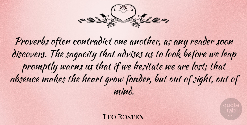 Leo Rosten Quote About Philosophical, Heart, Sight: Proverbs Often Contradict One Another...