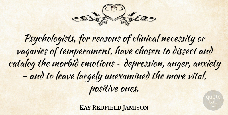 Kay Redfield Jamison Quote About Anger, Anxiety, Catalog, Chosen, Clinical: Psychologists For Reasons Of Clinical...