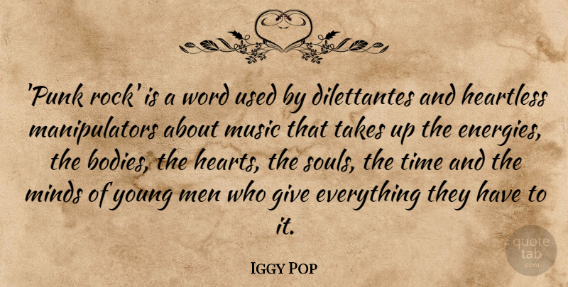 Iggy Pop Quote About Heartless, Men, Minds, Music, Takes: Punk Rock Is A Word...