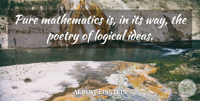 Albert Einstein Quote About Teaching, Math, Science: Pure Mathematics Is In Its...