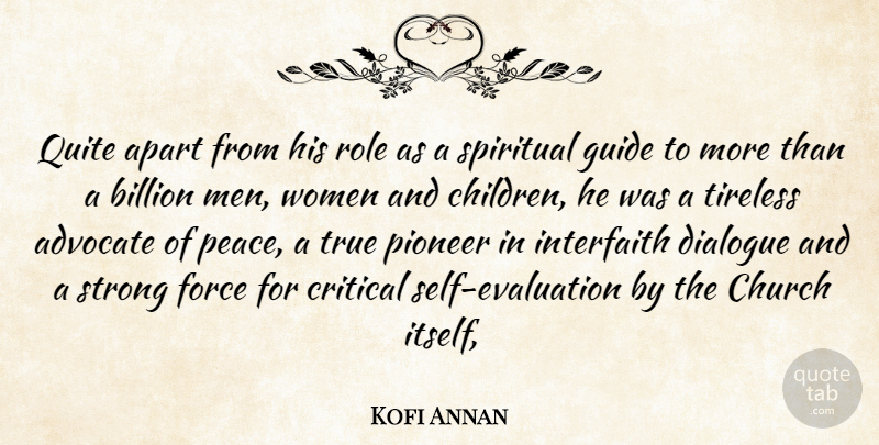 Kofi Annan Quote About Advocate, Apart, Billion, Church, Critical: Quite Apart From His Role...