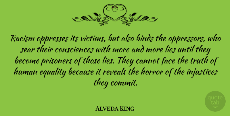 Alveda King Quote About Lying, Racism, Faces: Racism Oppresses Its Victims But...