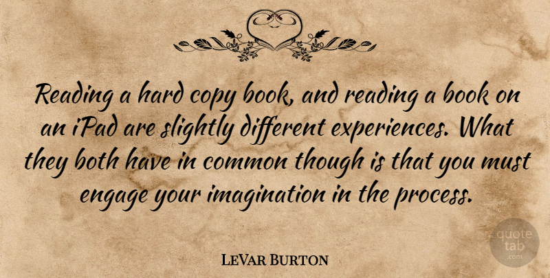 LeVar Burton Quote About Book, Reading, Ipads: Reading A Hard Copy Book...