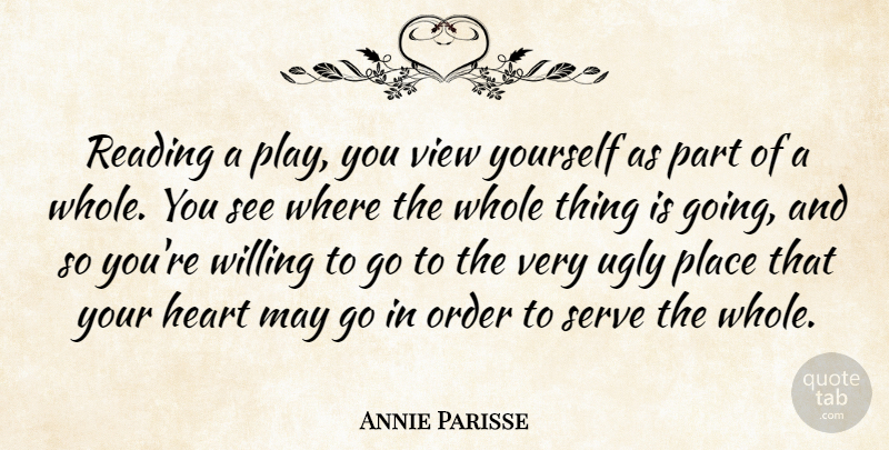 Annie Parisse Quote About Order, Serve, Ugly, Willing: Reading A Play You View...