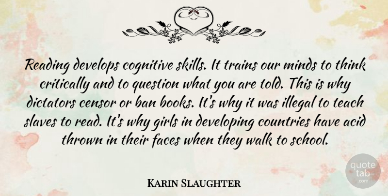 Karin Slaughter Quote About Girl, Country, Book: Reading Develops Cognitive Skills It...