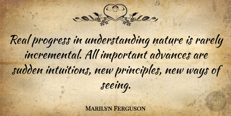 Marilyn Ferguson Quote About Real, Science, Understanding Nature: Real Progress In Understanding Nature...
