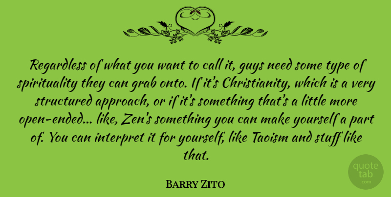 Barry Zito Quote About Guy, Taoism, Want: Regardless Of What You Want...