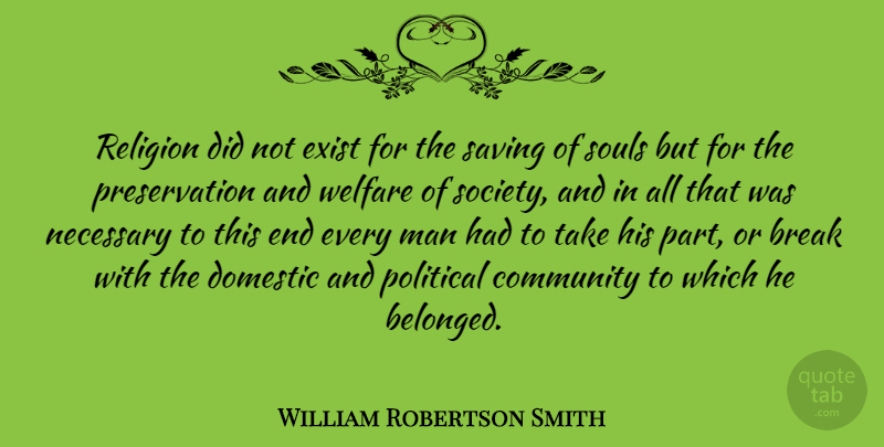 William Robertson Smith Quote About Men, Community, Political: Religion Did Not Exist For...