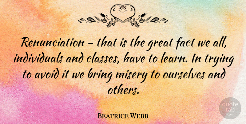 Beatrice Webb Quote About Class, Trying, Facts: Renunciation That Is The Great...