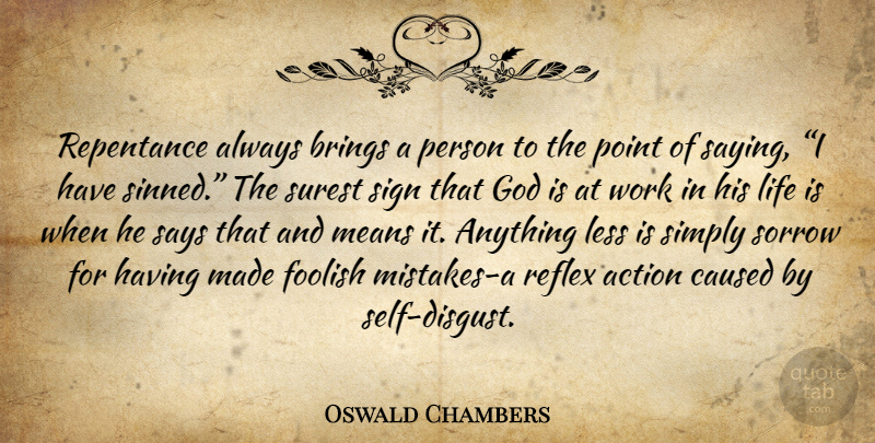 Oswald Chambers Quote About Mistake, Mean, Self: Repentance Always Brings A Person...