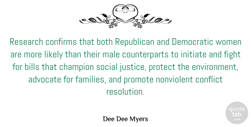 Dee Dee Myers Quote About Fighting, Justice, Champion: Research Confirms That Both Republican...