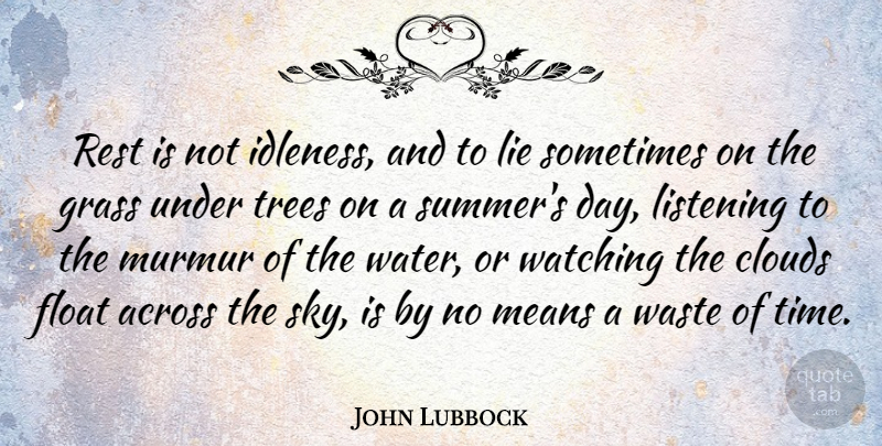 John Lubbock Quote About Inspirational, Success, Summer: Rest Is Not Idleness And...