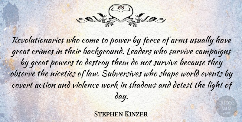 Stephen Kinzer Quote About Action, Arms, Campaigns, Covert, Crimes: Revolutionaries Who Come To Power...