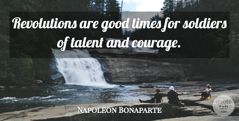 Napoleon Bonaparte Quote About War, Soldier, Revolution: Revolutions Are Good Times For...