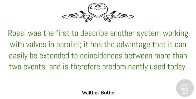 Walther Bothe Quote About Describe, Easily, Extended, German Physicist, System: Rossi Was The First To...
