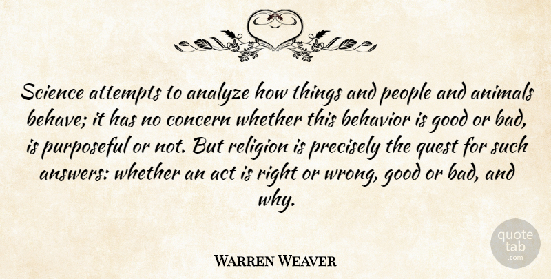 Warren Weaver Quote About Animal, People, Religion: Science Attempts To Analyze How...