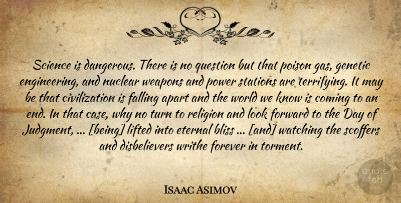 Isaac Asimov Quote About Fall, Science, Engineering: Science Is Dangerous There Is...