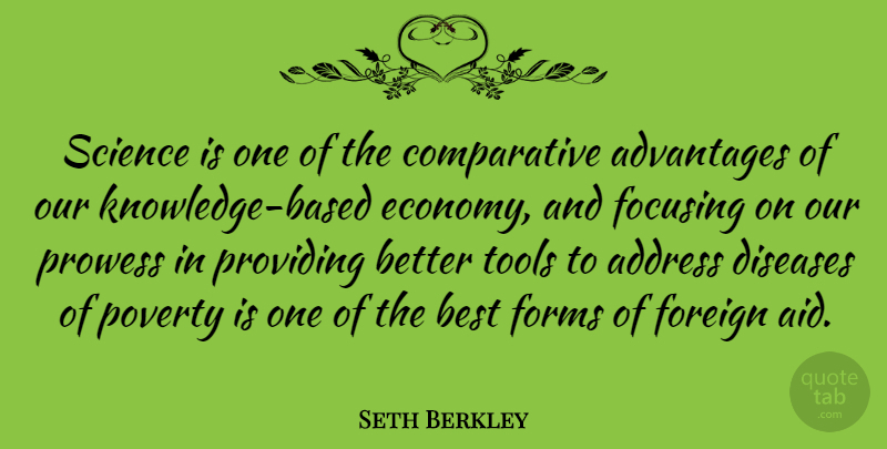 Seth Berkley Quote About Address, Advantages, Best, Diseases, Focusing: Science Is One Of The...
