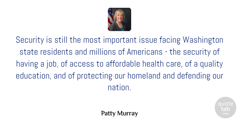 Patty Murray Quote About Jobs, Issues, Important: Security Is Still The Most...