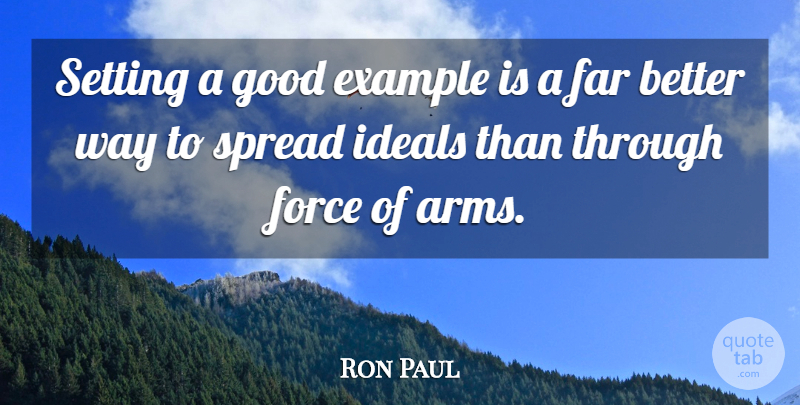 Ron Paul Quote About Peace, War, I Hate You: Setting A Good Example Is...