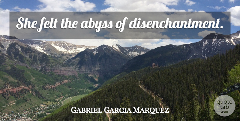 Gabriel Garcia Marquez Quote About Cholera, Abyss, Felt: She Felt The Abyss Of...