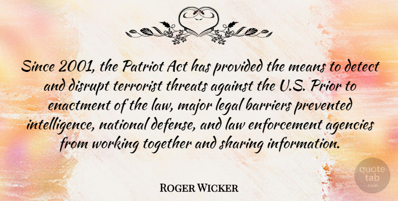 Roger Wicker Quote About Mean, Law, Agency: Since 2001 The Patriot Act...
