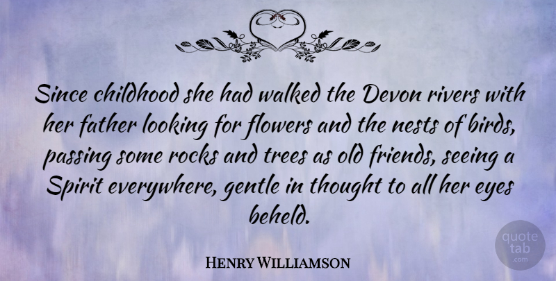 Henry Williamson Quote About Friends, Father, Flower: Since Childhood She Had Walked...