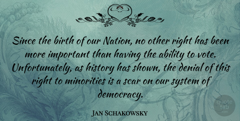 Jan Schakowsky Quote About Important, Democracy, Minorities: Since The Birth Of Our...
